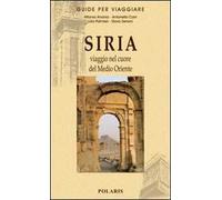 Anania Alfonso V. – Siria. Viaggio nel cuore del Medio Oriente – Polaris
