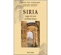 Siria. Viaggio nel cuore del Medio Oriente - Anania Alfonso V., Carri Anto...
