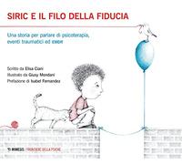Siric e il filo della fiducia. Una storia per parlare di psicoterapia, eventi traumatici ed EMDR. Ediz. illustrata