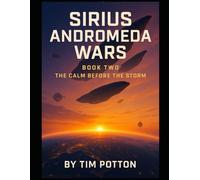 Sirius Andromeda Wars: Book 2: The Calm Before The Storm