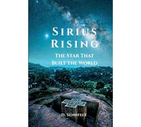 Sirius Rising: The Star that Shaped the World