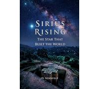 Sirius Rising: The Star that Shaped the World