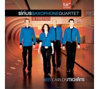 Sirius Saxophone Quartet Sirius Saxophone Quartet Meet Carlos Michans (CD) Album