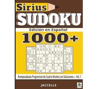 Sirius Sudoku 1000 Edición en Español: Rompecabezas Progresivos de Cuatro Niveles con Soluciones - Vol. 1