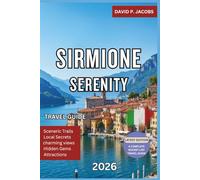 Sirmione Serenity 2026: Offbeat Travel Guide: Lake Garda Castles & Thermal Escapes