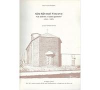 Siro Silvestri Vescovo. Un Solerte e Santo Pastore 1913 - 1997 - [Da Arte Lito]