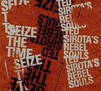Sirota, Ted/Rebel Souls - Seize The Time