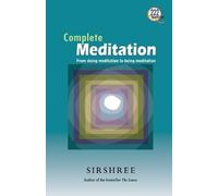 Sirshree Complete Meditation from Doing Meditation to Being Meditati (Tascabile)