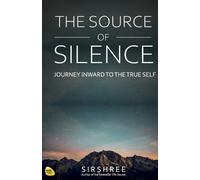 Sirshree The Source of Silence (Tascabile)