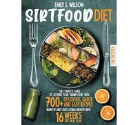 Sirtfood Diet: 4 Books in 1: The Complete Guide to Activate your "Skinny Gene" w
