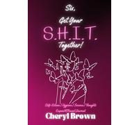 Sis, Get Your S.H.I.T. Together!: Self-Esteem, Hygiene, Income, Thoughts