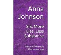 SIS: More Lies, Less Substance: Part 6 Of the walt that never was