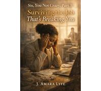 Sis, You Not Crazy, Part 3: Surviving the Job That's Breaking You