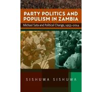 Sishuwa Sishuwa Party Politics and Populism in Zambia (Copertina rigida)