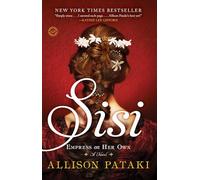 Sisi: Empress on Her Own: A Novel