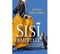 Sisi ermittelt - Die Diamanten der Kaiserin: Kriminalroman: 1