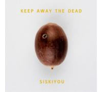 Siskiyou - Keep A Ay The Dead