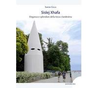 Sislej Xhafa. Eleganza e splendore della forza clandestina. Ediz. illustrata