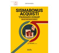 Sismabonus acquisti. Guida pratica per il costruttore, il professionista e...