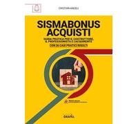 Sismabonus acquisti. Guida pratica per il costruttore, il professionista e l'acquirente. Con 26 casi pratici risolti. Con webapp