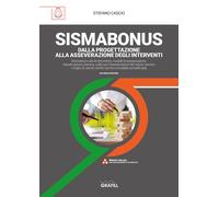 Sismabonus. Dalla progettazione alla asseverazione degli interventi. Con e...