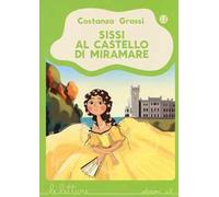 Sissi al castello di Miramare. Ediz. a colori