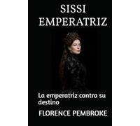 SISSI EMPERATRIZ: La emperatriz contra su destino
