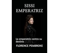 SISSI EMPERATRIZ: La emperatriz contra su destino