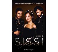 Sissi. Il romanzo ufficiale della serie TV. Vol. 2 - AA.VV.
