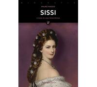 Sissi. La storia leggendaria dell'imperatrice d'Austria