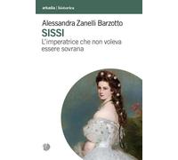 Sissi. L'imperatrice che non voleva essere sovrana - 2024 - Arkad