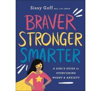 Sissy Goff Alen Braver, Stronger, Smarter - A Girl`s Guide to Overco (Tascabile)