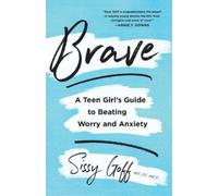 Sissy Goff Brave - A Teen Girl`s Guide to Beating Worry and Anxiety (Tascabile)