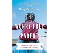 Sissy Goff The Worry-Free Parent - Living in Confidence So Your Kids (Tascabile)