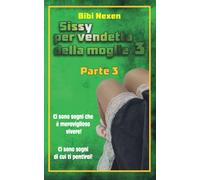 SISSY PER VENDETTA DELLA MOGLIE 3: AL PEGGIO NON C'E' MAI FINE