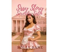 Sissy Story: Sorority Satin: A Steamy Tale of Feminization, Submission, and Sorority Seduction in Satin Lingerie
