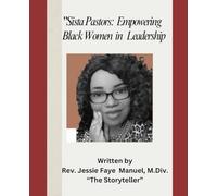 Sista Pastors: Empowering Black Women in Leadership: The Voice of Wisdom and Power