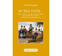 Si'sta voce... Storie, curiosità e aneddoti sulle più famose canzoni classiche napoletane da Michelemmà a Malafemmena