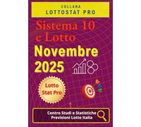 Sistema 10 e Lotto di Novembre 2025: Strategie, Analisi Statistiche e Numeri Vincenti Previsioni aggiornate per giocare al 10 e Lotto nel mese di Novembre 2025