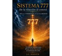 SISTEMA 777: De la reacción al control De la tormenta a la claridad
