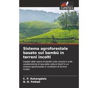 Sistema agroforestale basato sul bambù in terreni incolti: Impatto delle specie di bambù sulla crescita e sulle caratteristiche di resa delle colture ... in condizioni di terreno incolto