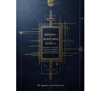 SISTEMA DE AUDITORÍA DE MARCA: Arquitectura estructural, diagnóstico estratégico y gobernanza visual en entornos contemporáneos
