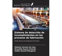 Sistema de detección de incumplimientos en los procesos de fabricación: Utilizar técnicas de inteligencia informática