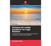 Sistema de saúde saudável no Lago Balaton: A melhoria da saúde ou a promoção da saúde são a solução para a área turística húngara?