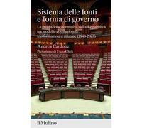 Sistema delle fonti e forma di governo. La produzione normativa della Repubblica tra modello costituzionale, trasformazioni e riforme (1948-2023)