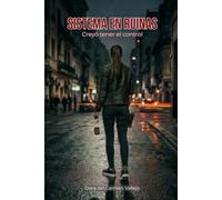 Sistema en Ruinas: Creyó tener el control