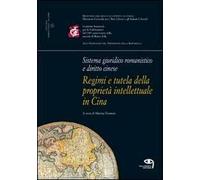 Sistema giuridico romanistico e diritto cinese. Regimi e tutela della proprietà intellettuale in Cina