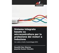 Sistema integrato basato su microcontrollore per la protezione dei motori a induzione: Con codice a livello di assemblaggio 8051