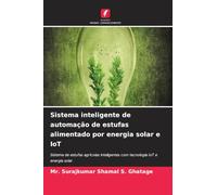 Sistema inteligente de automação de estufas alimentado por energia solar e IoT: Sistema de estufas agrícolas inteligentes com tecnologia IoT e energia solar