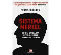 9788876158421 Sistema merkel. come la cancelliera mette in peric...ia e l'europa